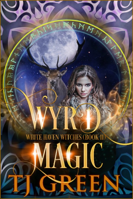 Wyrd Magic by TJ Green (White Haven Witches #11)  4c82fa2b7fccad57c7bf3c2eed579984