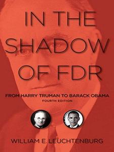 In the Shadow of FDR From Harry Truman to Barack Obama