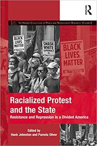 Racialized Protest and the State Resistance and Repression in a Divided America