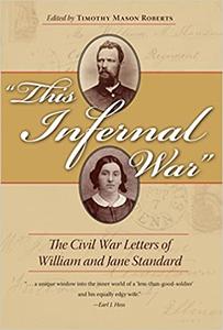 This Infernal War The Civil War Letters of William and Jane Standard
