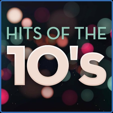 Various Artists - Hits of the 10's (2023)