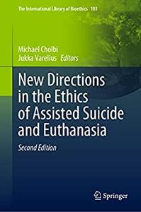 New Directions in the Ethics of Assisted Suicide and Euthanasia (2nd Edition)