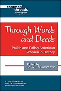 Through Words and Deeds Polish and Polish American Women in History