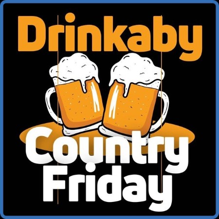 VA - Drinkaby - Country Friday (2023)