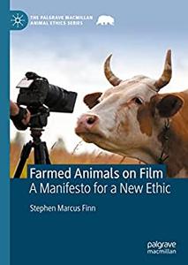 Farmed Animals on Film A Manifesto for a New Ethic