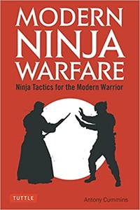 Modern Ninja Warfare Ninja Tactics for the Modern Warrior