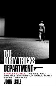 The Dirty Tricks Department Stanley Lovell, the OSS, and the Masterminds of World War II Secret Warfare