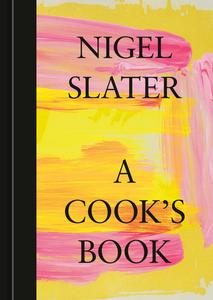 A Cook's Book The Essential Nigel Slater [A Cookbook]