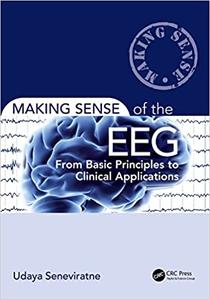 Making Sense of the EEG From Basic Principles to Clinical Applications