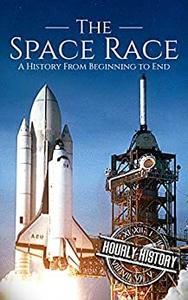 The Space Race A History From Beginning to End