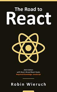 The Road to React  Your journey to master React in JavaScript (2023 Edition)