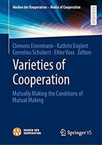Varieties of Cooperation Mutually Making the Conditions of Mutual Making