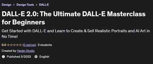 DALL-E 2.0 - The Ultimate DALL-E Masterclass for Beginners