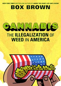 Cannabis - The Illegalization of Weed in America (Box Brown) (2019) (FirstSecond) (digital) (JeffAlbertson-DCP