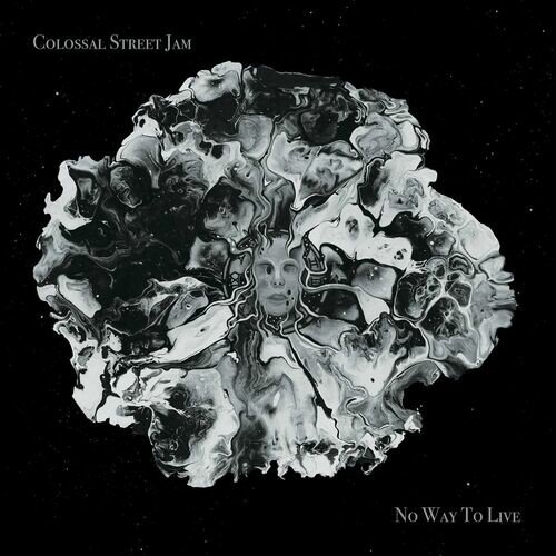 Colossal Street Jam - No Way To Live (2023)