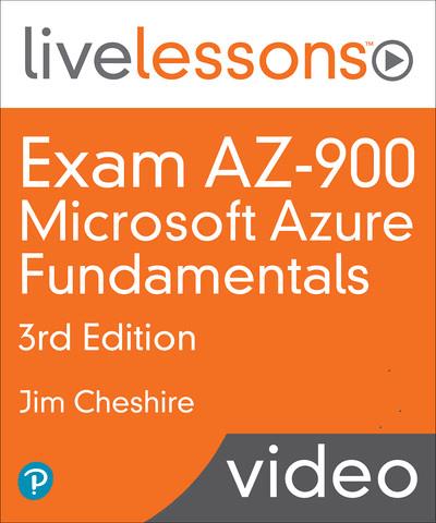 Exam AZ-900 Microsoft Azure Fundamentals, 3rd Edition By by Jim Cheshire - LiveLessons