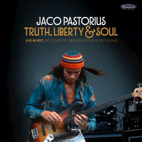 Jaco Pastorius -Truth, Liberty & Soul - Live In NYC The Complete 1982 NPR Jazz Alive! Recordings (2017) 2CD Lossless 