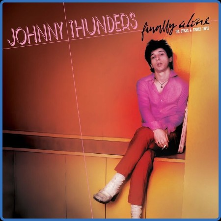 Johnny Thunders - Finally Alone - The Sticks & Stones Tapes (2023)