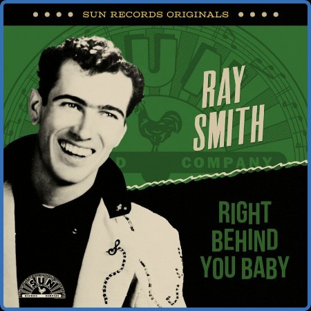 Ray Smith - Sun Records Originals  Right Behind You Baby (2023)