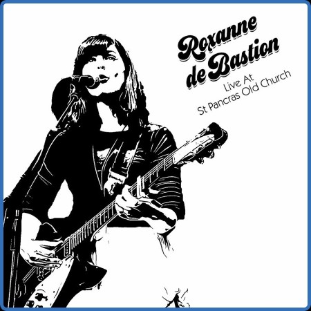 Roxanne de Bastion - Live At St Pancras Old Church (2023)