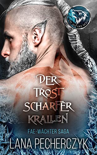 Cover: Lana Pecherczyk  -  Der Trost Scharfer Krallen Die Zeit der Wölfe (Fae Wächter Saga 2)