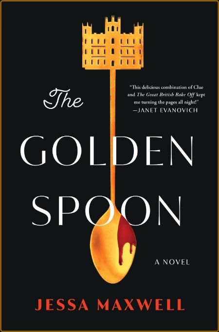 The Golden Spoon  a Novel  A No - Jessa Maxwell