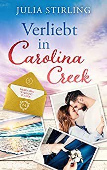 Cover: Julia Stirling  -  Verliebt in Carolina Creek : The Merry Men Weddingplanner 5  -  ein Usa - Kleinstadtroman in den Südstaaten