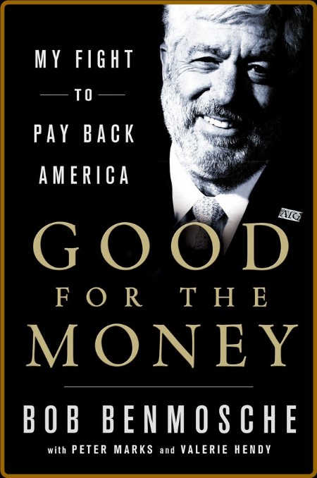 Good for the Money by Bob Benmosche  4c08a4ba24435b61a26fb2bc20cdf41d