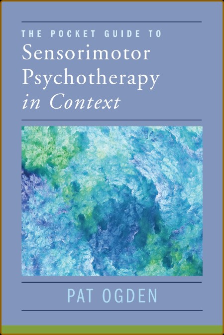 Pocket Guide to Sensorimotor Psychotherapy by Pat Ogden  D062cf554c296443aa2e2e884259bb30