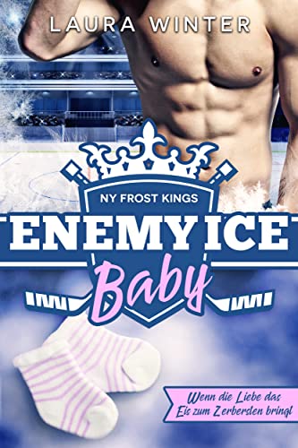 Cover: Laura Winter  -  Ny Frost Kings Enemy Ice Baby Wenn di bringt (New York Frost Kings Eishockeymannschaft 4)
