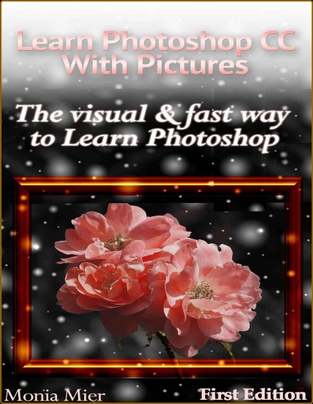 Learn Photoshop CC With Pictures The Visual & Fast Way To Learn Photoshop by Monia...
