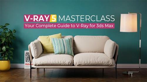 V– Ray Masterclass –  Your Complete Guide to V– Ray 5 & 6 for 3ds Max –  Download Free