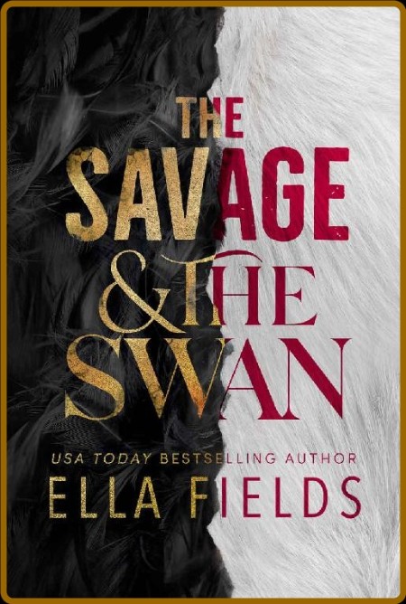 The Savage and the Swan by Ella Fields  075167587b333540796276343aee4b82