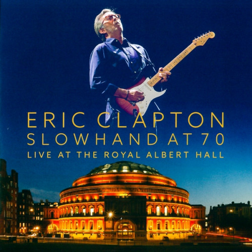 Eric Clapton - Slowhand at 70 - Live at the Royal Albert Hall (2015) [2CD]Lossless