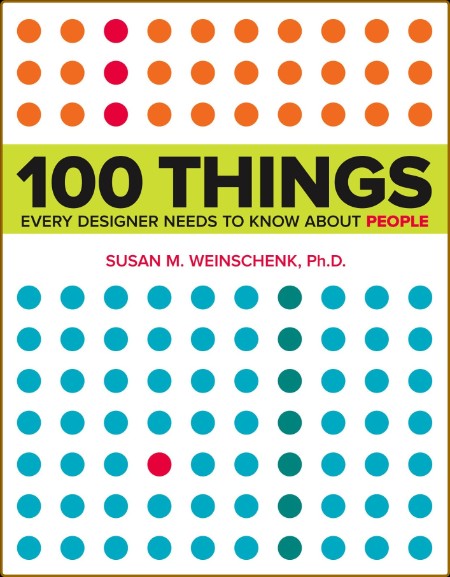 100 Things Every Designer Needs to Know About People - Weinschenk - New Riders (20... C397133c83b796f58ae0807dc960a688