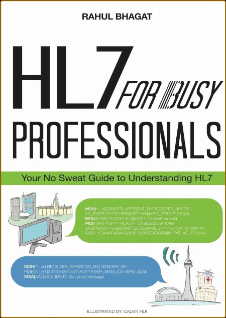 HL7 For Busy Professionals Your No Sweat Guide to Understanding HL7 - Rahul Bhagat... B4df6503637a5629c18b62603b63ac94