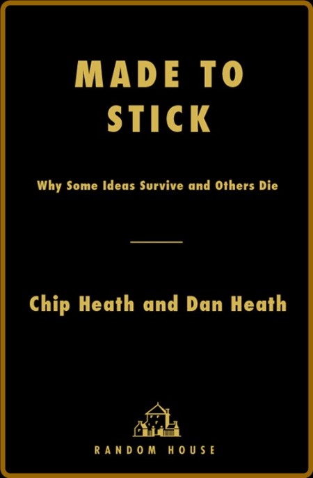 Made to Stick  Why Some Ideas Survive and Others Die by Chip Heath  Ded7cd89a7c26fa294f6cdcabe53a097