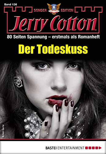 Cover: Jerry Cotton  -  Jerry Cotton Sonder - Edition 136  -  Der Todeskuss