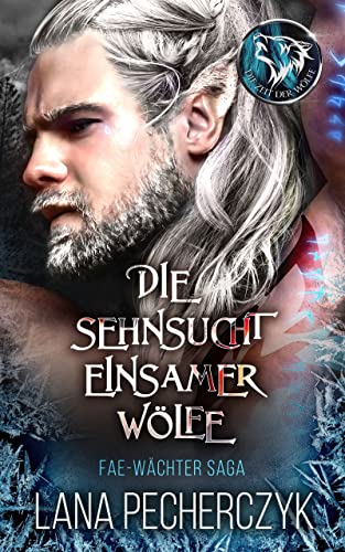 Cover: Lana Pecherczyk  -  Die Sehnsucht Einsamer Wölfe Die Zeit der Wölfe