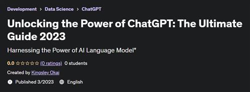 Unlocking the Power of ChatGPT The Ultimate Guide 2023 –  Download Free