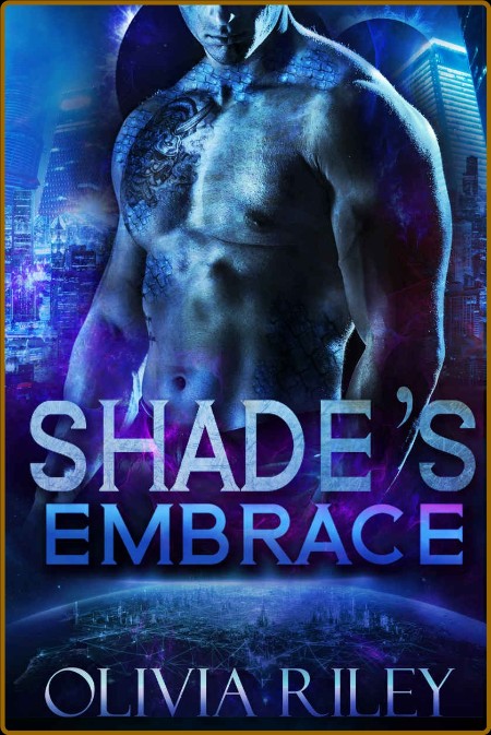 Shade's Embrace  A Dark Alien Romance - Olivia Riley