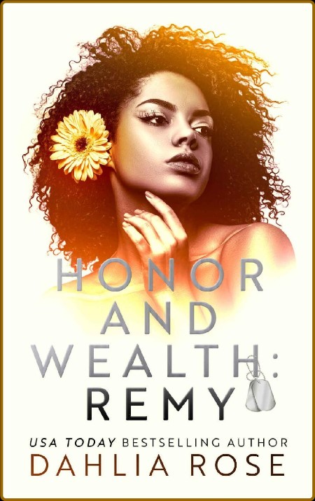 Honor and Wealth  Remy - Dahlia Rose  073e9de5c65e6876b37bdddb781063db