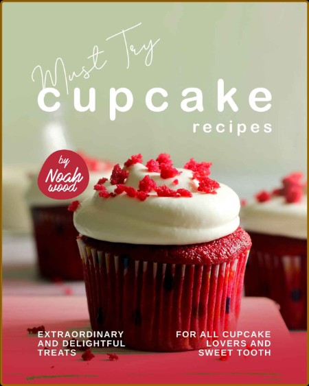 Must Try Cupcake Recipes by Noah Wood  Afdfbe5815cd96951b0487a33fdc4adf