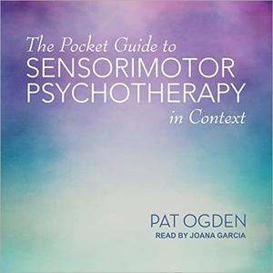 The Pocket Guide to Sensorimotor Psychotherapy in Context [Audiobook]