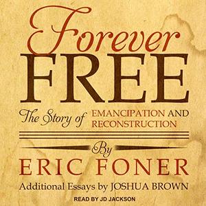 Forever Free The Story of Emancipation and Reconstruction [Audiobook] (Repost)