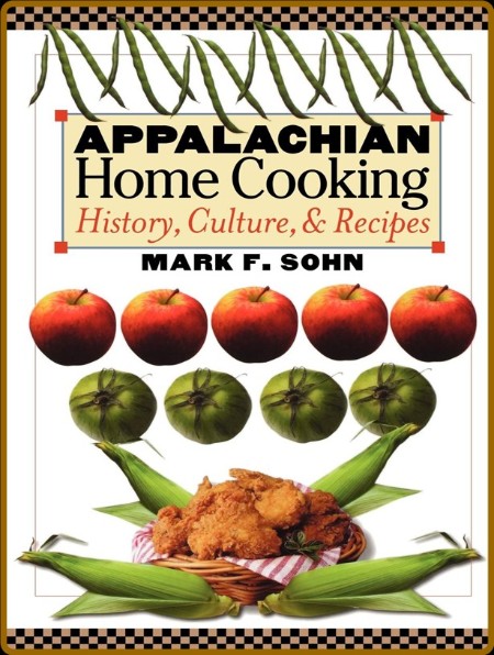 Appalachian Home Cooking History, Culture, and Recipes