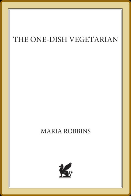 The One-Dish Vegetarian 100 Recipes for Quick