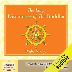 The Long Discourses of the Buddha A Translation of the Dīgha Nikāya [Audiobook]