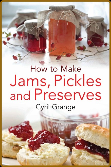 How To Make Jams, Pickles and Preserves by Cyril Grange  A12eedf6f6e11738d7dde24340f80f7b