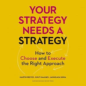 Your Strategy Needs a Strategy How to Choose and Execute the Right Approach [Audiobook]